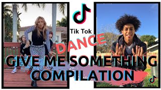 THE BEST OF TIK TOK GIVE ME SOMETHING DANCE CHALLENGE COMPILATION