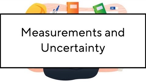 S01 Ep01 Measurements and Uncertainty