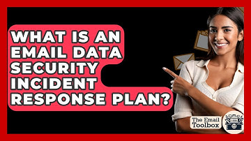 What Is An Email Data Security Incident Response Plan? - TheEmailToolbox.com