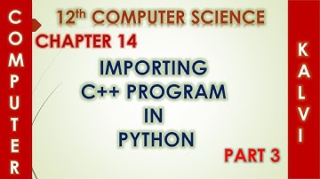 12th CS - CHAPTER 14 - IMPORTING C++ PROGRAM IN PYTHON - PART 3