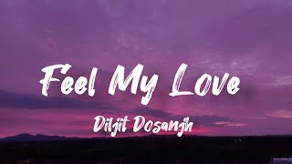 Diljit Dosanjh - Feel My Love ( Lyrics )