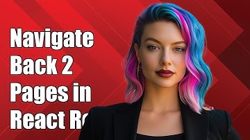 How to Navigate Back 2 Pages in React Router - ReactJS Guide