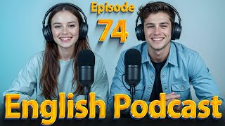 Small Talk  Part 1| Learn English quickly with podcast | Episode 74
