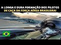 FORMAÇÃO DOS PILOTOS DE COMBATE DE AVIAÇÃO DE CAÇA DA FAB FORÇA AÉREA BRASILEIRA
