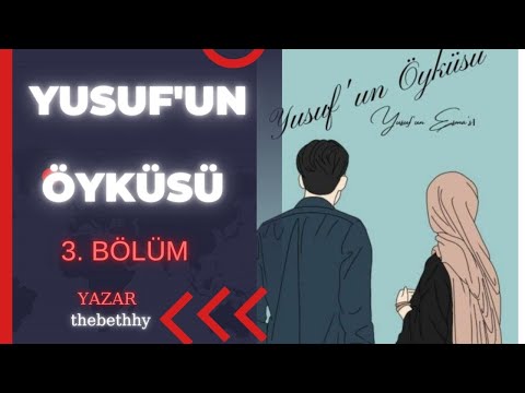 YUSUF'UN ÖYKÜSÜ 3. BÖLÜM