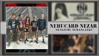Nebucard Nezar - Sengitmu Semangatku