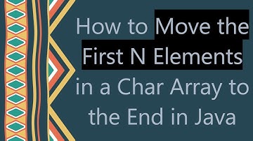 How to Move the First N Elements in a Char Array to the End in Java