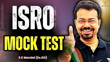 ISRO Mock Test 2025 🔥 Solve Live with S K Mondal Sir (Ex.IES) | Full Paper Discussion & Rank Booster