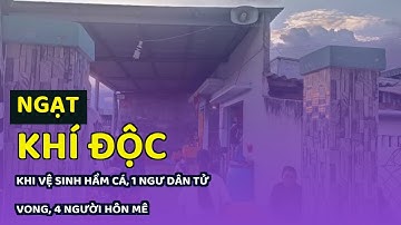 Ngạt khí độc khi vệ sinh hầm cá, 1 ngư dân tử vong, 4 người hôn mê
