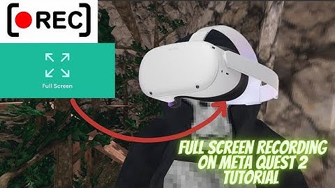 how to full screen recording on meta quest 2.