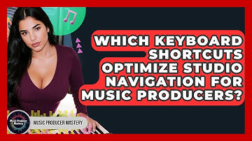 Which Keyboard Shortcuts Optimize Studio Navigation For Music Producers? - Music Producer Mastery