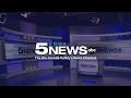 Channel 5 News 5 Monday May 18 2026 