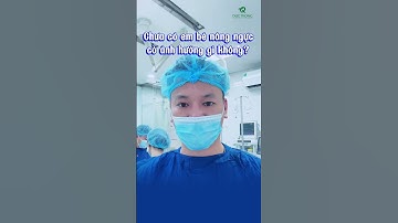 Chưa có em bé nâng ngực có ảnh hưởng đến khả năng mang thai và cho con bú không??? #bacsitrong