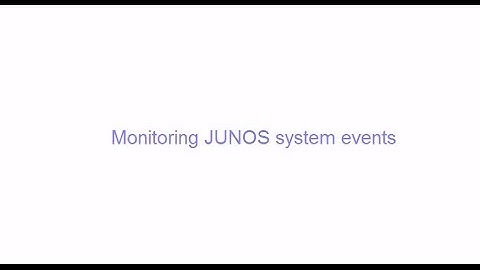 Monitoring JUNOS System Events