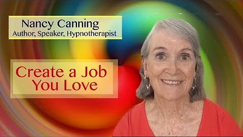 Nancy Canning. Create a Job you Love