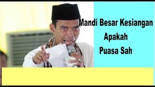 Tanya Jawab Ust. Abdul Somad - Mandi Besar Kesiangan Apakah Puasa Sah | Dakwah Cyber