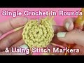 How to Single Crochet in Rounds & Use Stitch Markers