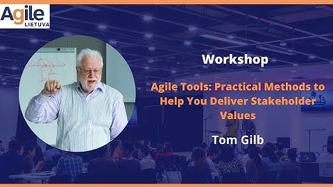 Tom Gilb. Agile Tools: Practical Methods to Help You Deliver Stakeholder Values. Part 2.