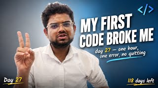 I Spent One Hour Fixing One Error | Day 27/145