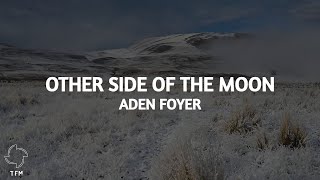 Aden Foyer - Other Side Of The Moon (Lyrics)