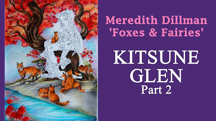 Kitsune Glen. Part 2 #Coloring in 'Foxes & Fairies...