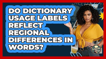 Do Dictionary Usage Labels Reflect Regional Differences In Words? - Lexicon Lounge