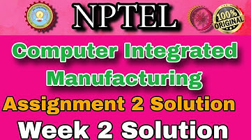 Computer Integrated Manufacturing Week 2 Assignment 2 Solution 2025 #nptel #week2