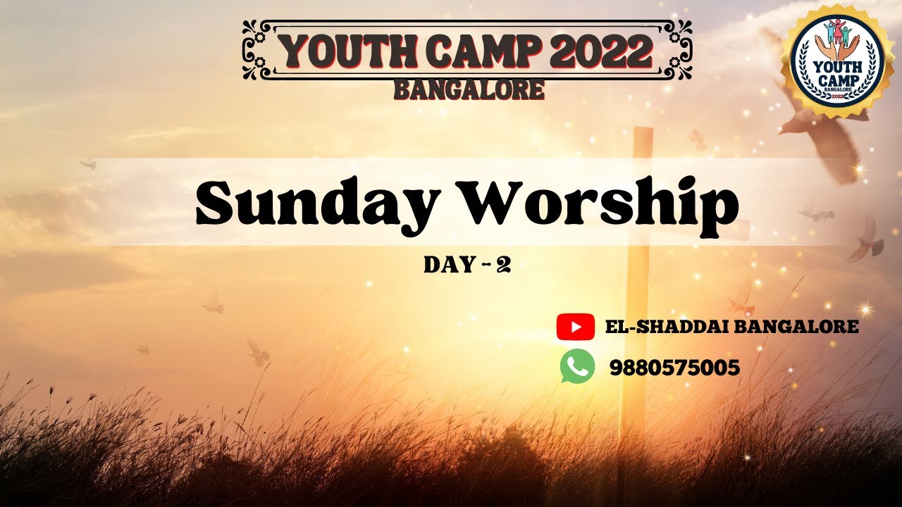 Sunday Worship || Day 2 || Youth Camp 2022 || Bangalore - YouTube