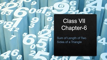Class 7, Chapter 6 -- Sum of Lengths of two Sides of a Triangle