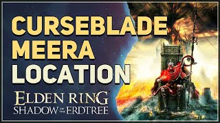 Curseblade Meera Location Elden Ring
