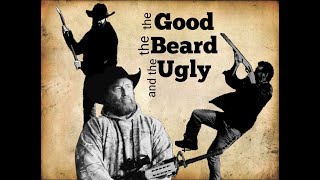 The Good, the Beard and the Ugly.