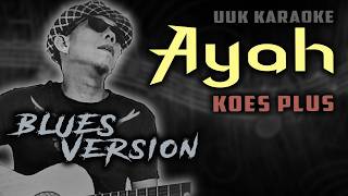 KARAOKE AYAH KOESPLUS (BLUES VERSION)