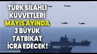 Türk donanması harekete geçecek! Türk Silahlı Kuvvetleri 3 büyük tatbikat icra edecek.Tarih belli