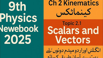 9Th Class Physics New Book Chapter 2 || Lecture 1 || Kinematics|| Scalars and Vectors#9thphysicsnew
