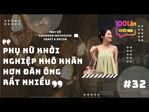 Phụ Nữ Khởi Nghiệp Đơn Độc – Thử Thách Hay Cơ Hội? | 100 Lần Thất Bại | Tập 32