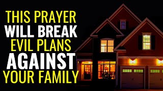 ( ALL NIGHT PRAYER ) THIS PRAYER WILL BREAK EVIL PLANS AGAINST YOUR FAMILY