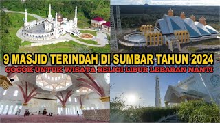 Menghabiskan Ratusan Mililyar Membangun Masjid ! Inilah 9 Masjid Terindah Sumbar Tahun 2024