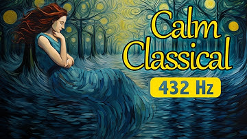 Calm Classical Piano In 432 Hz | Relaxing Classical Music