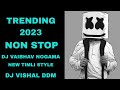 Trending 2023 dj vaibhav nogama non stop timli mixing by dj vishal ddm
