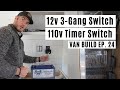 Installing a 12v 3-Gang Switch Panel and a 110v Timer Switch - Van Build Ep: 24