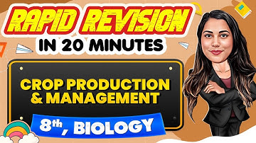 Crop Production and Management - Rapid Revision in 20 Minutes🔥|| Biology, Class 8th 📚