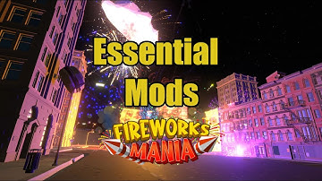 20+ Essential Mods For Fireworks Mania - Mod Showcase