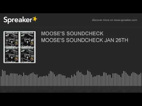 MOOSE'S SOUNDCHECK JAN 26TH