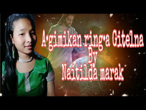 Agimikan ringa Gitelna  Responsorial  Song  By Naitilda Marak