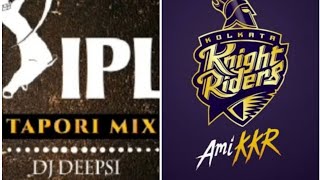 IPL SONG 🎵 TAPORI MIX|DJ DEEPSI|KKR TEAM | 4K