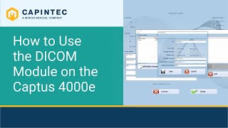 28. How to Use the DICOM Module on the Captus 4000e