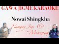 Ref:qPrUSNdkOYI Nowai shingkha by namgay jigs &amp; minzung vocal off karaoke||bhutanese karaoke||