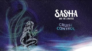 Sasha and The Lunatics - Cruise Control (Official Lyric Video)