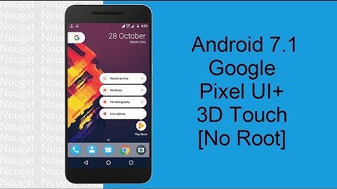 Install Android Nougat 7.1 Ui+ 3d Touch On Any Smartphone[No Root]