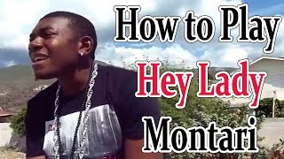 How to Play (  Hey Lady ) Montari